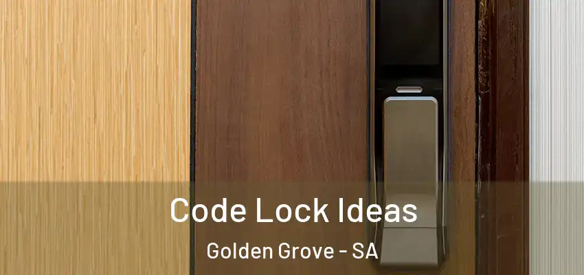 Code Lock Ideas Golden Grove - SA