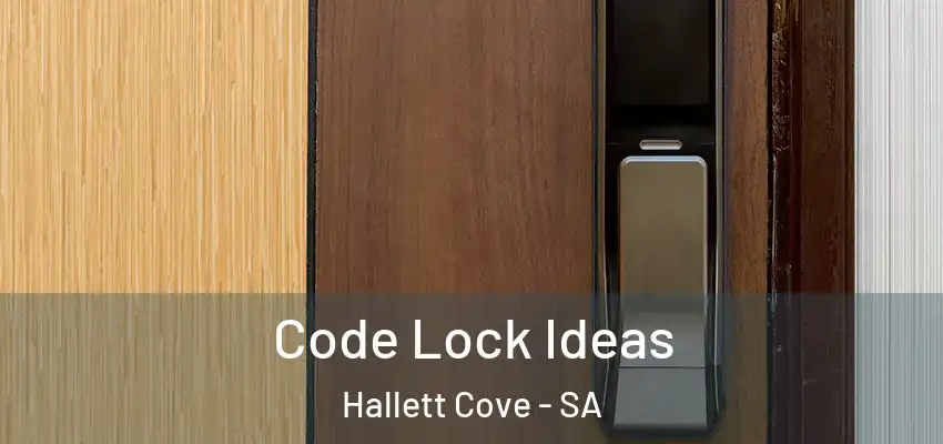 Code Lock Ideas Hallett Cove - SA