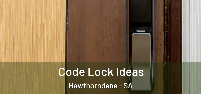 Code Lock Ideas Hawthorndene - SA