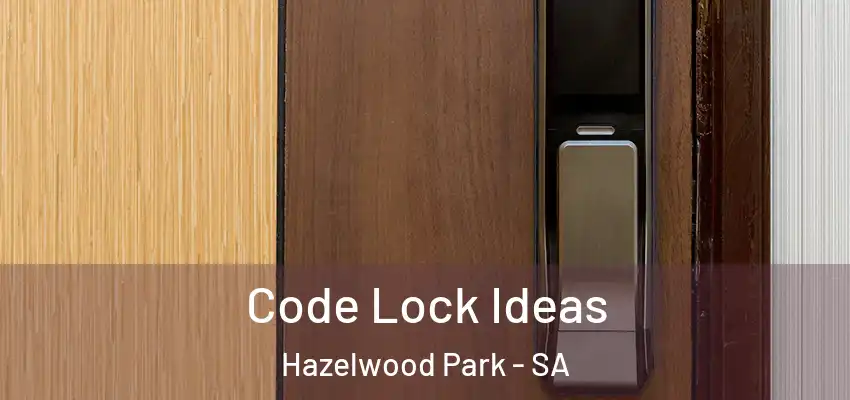  Code Lock Ideas Hazelwood Park - SA