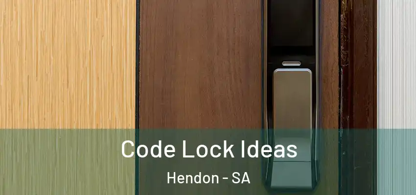 Code Lock Ideas Hendon - SA