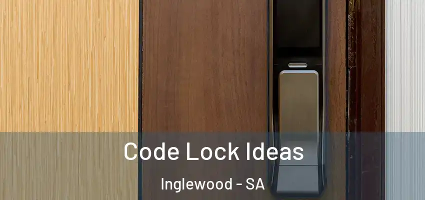 Code Lock Ideas Inglewood - SA