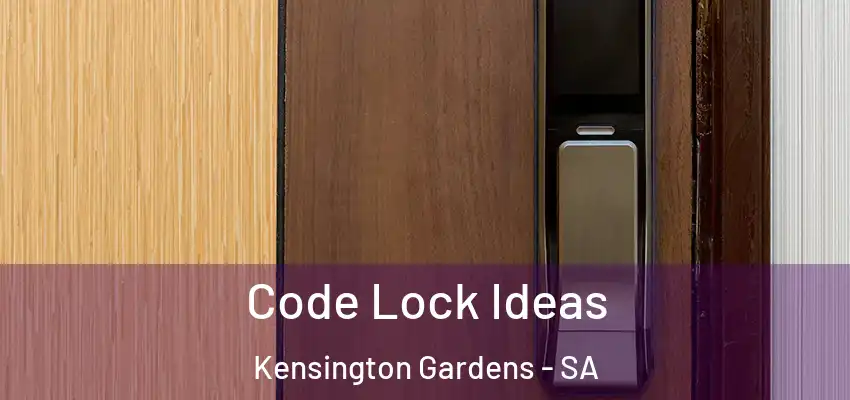  Code Lock Ideas Kensington Gardens - SA