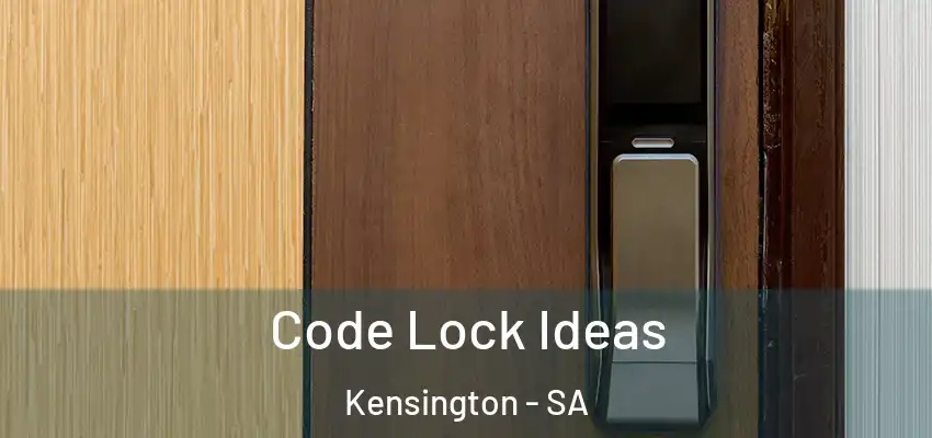  Code Lock Ideas Kensington - SA