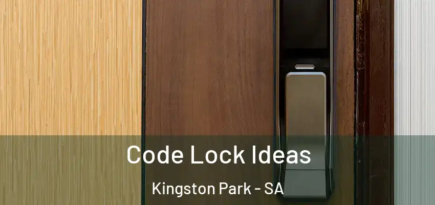 Code Lock Ideas Kingston Park - SA