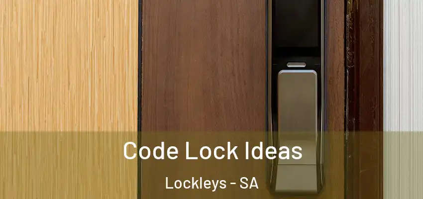 Code Lock Ideas Lockleys - SA