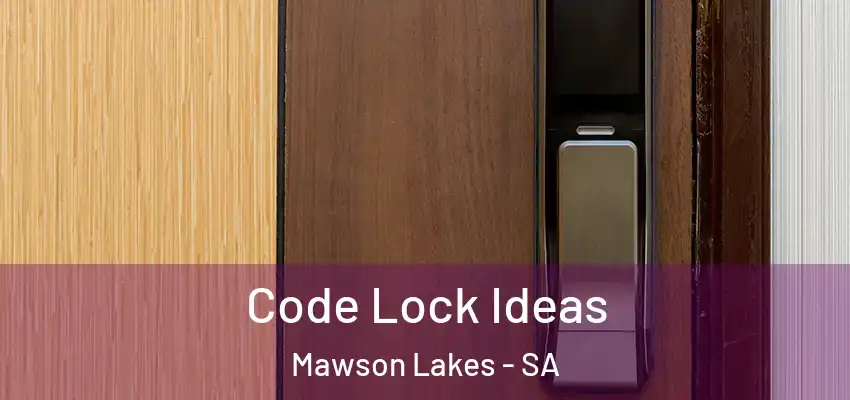 Code Lock Ideas Mawson Lakes - SA