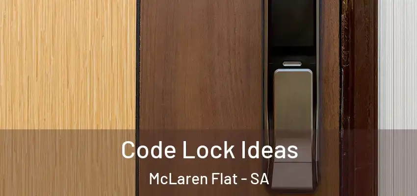Code Lock Ideas McLaren Flat - SA