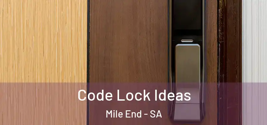  Code Lock Ideas Mile End - SA