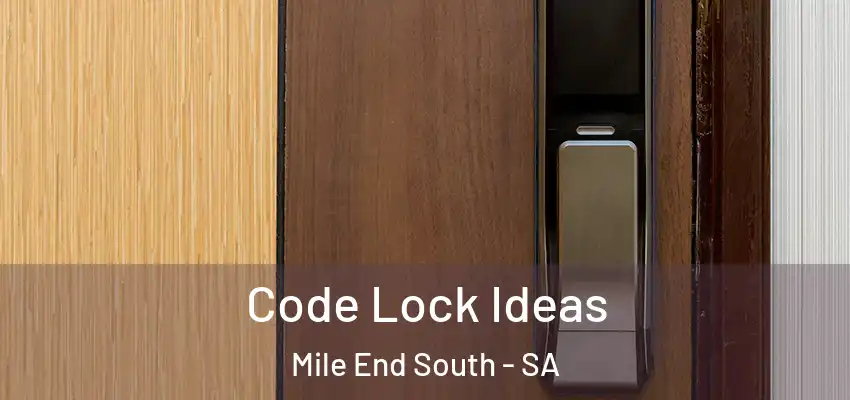 Code Lock Ideas Mile End South - SA