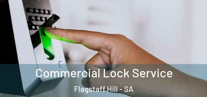Commercial Lock Service Flagstaff Hill - SA