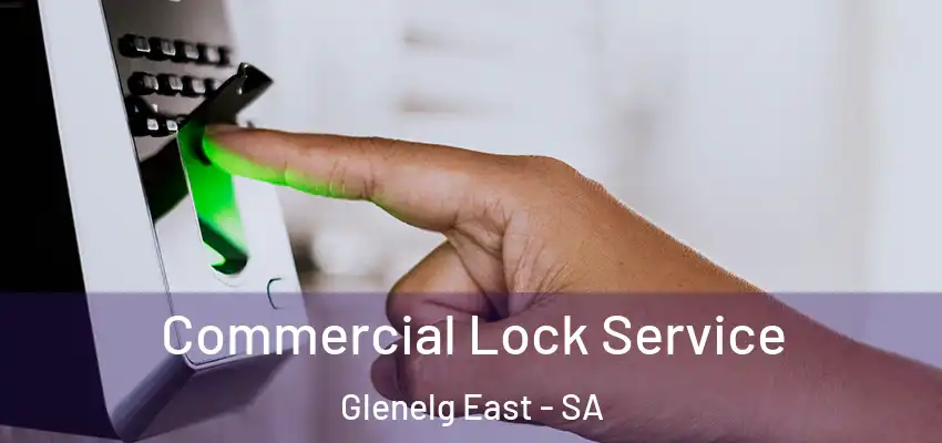 Commercial Lock Service Glenelg East - SA