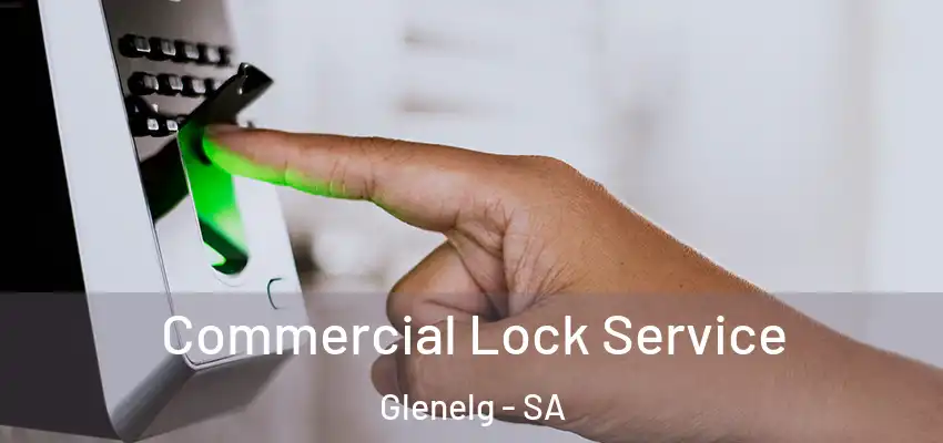 Commercial Lock Service Glenelg - SA