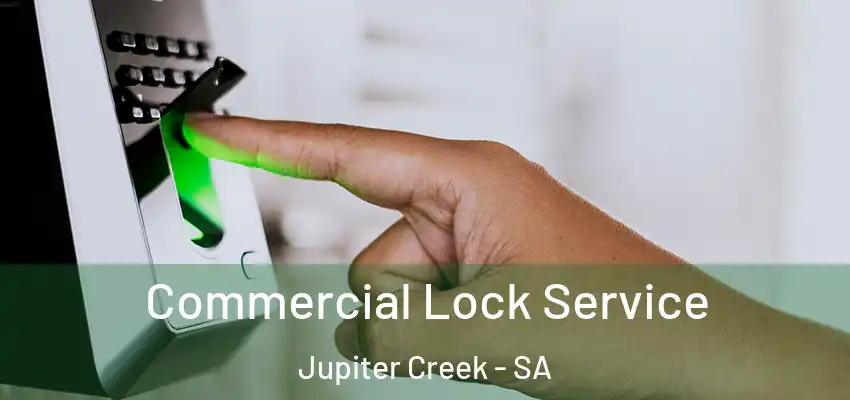  Commercial Lock Service Jupiter Creek - SA