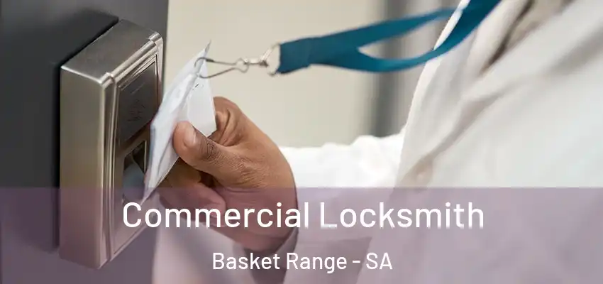 Commercial Locksmith Basket Range - SA