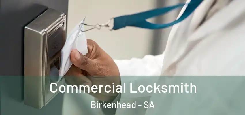 Commercial Locksmith Birkenhead - SA
