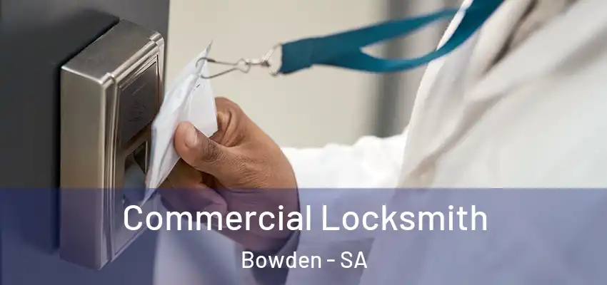 Commercial Locksmith Bowden - SA