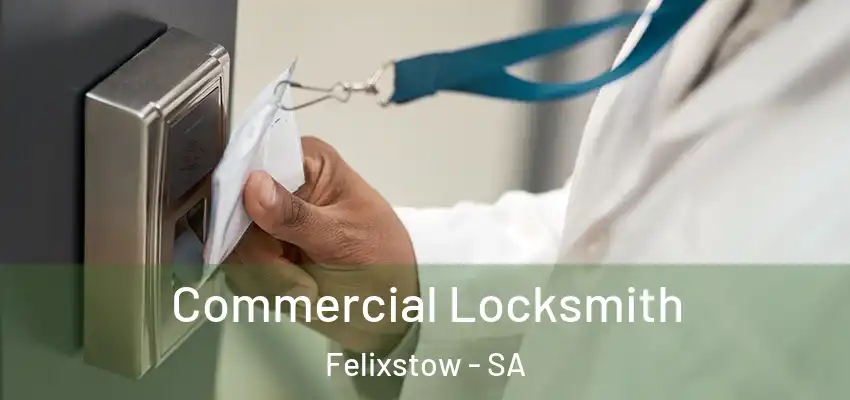 Commercial Locksmith Felixstow - SA