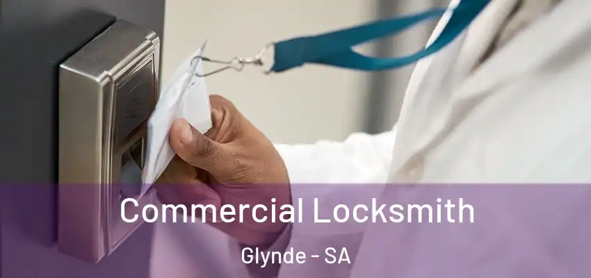 Commercial Locksmith Glynde - SA