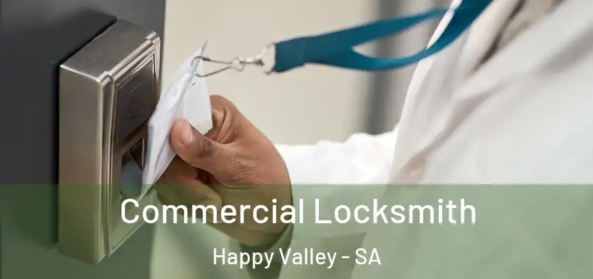 Commercial Locksmith Happy Valley - SA