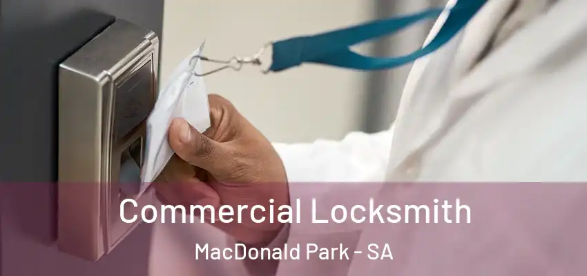 Commercial Locksmith MacDonald Park - SA