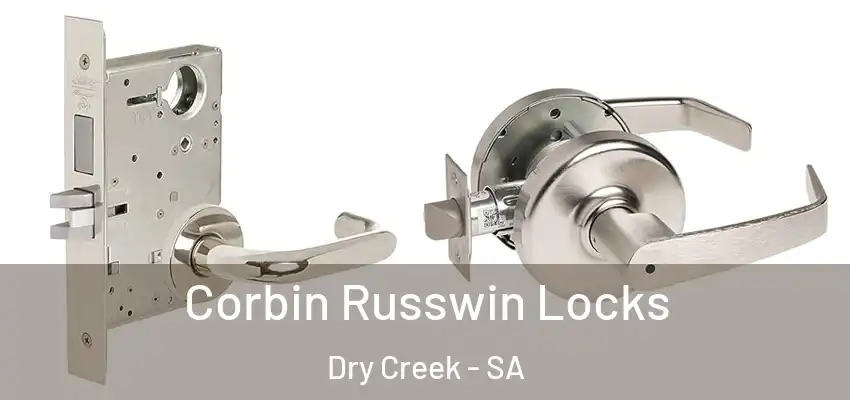 Corbin Russwin Locks Dry Creek - SA