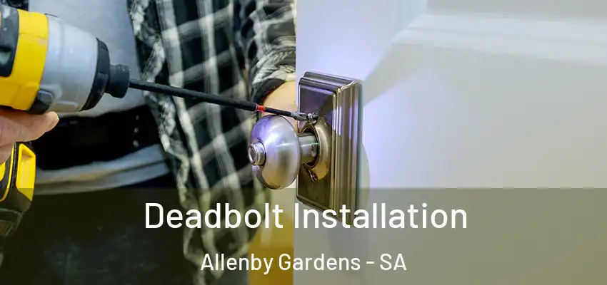  Deadbolt Installation Allenby Gardens - SA