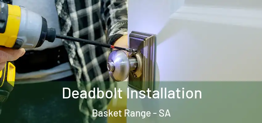 Deadbolt Installation Basket Range - SA