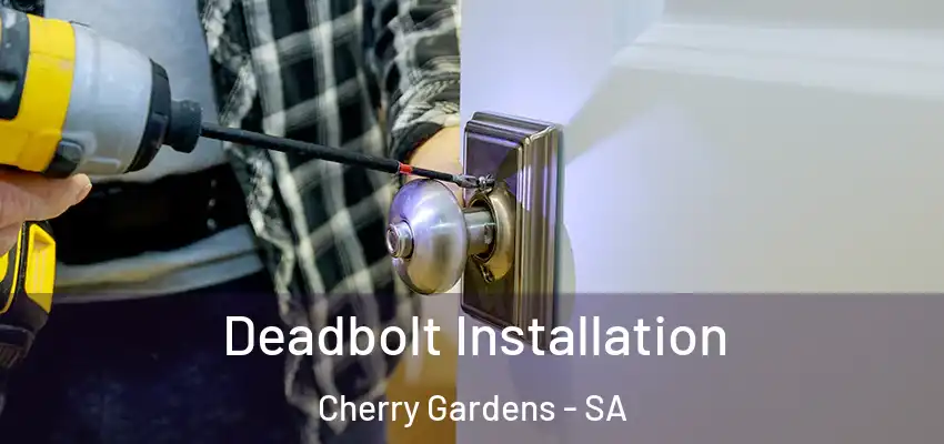 Deadbolt Installation Cherry Gardens - SA