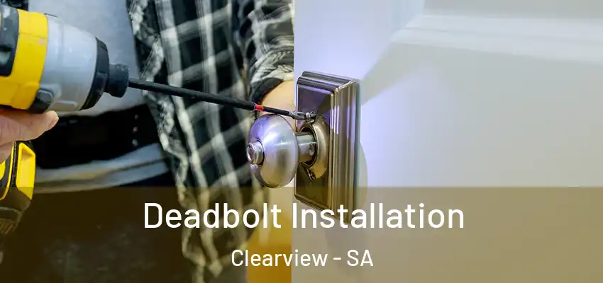 Deadbolt Installation Clearview - SA