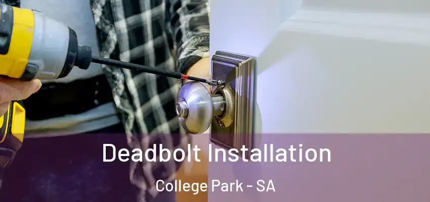 Deadbolt Installation College Park - SA