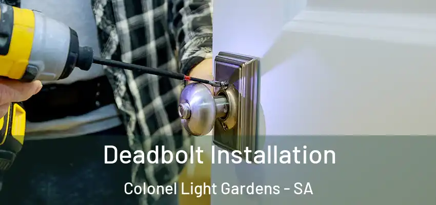Deadbolt Installation Colonel Light Gardens - SA