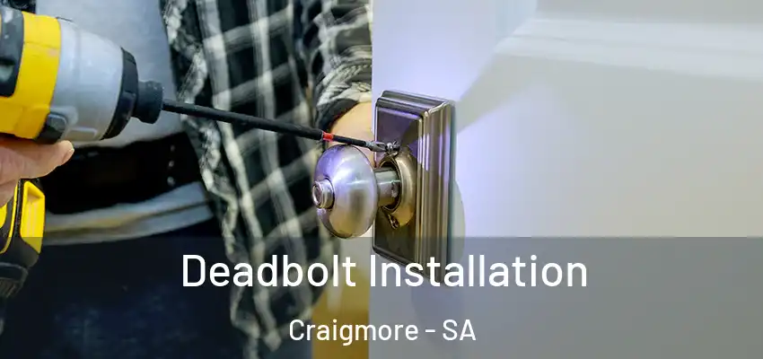 Deadbolt Installation Craigmore - SA