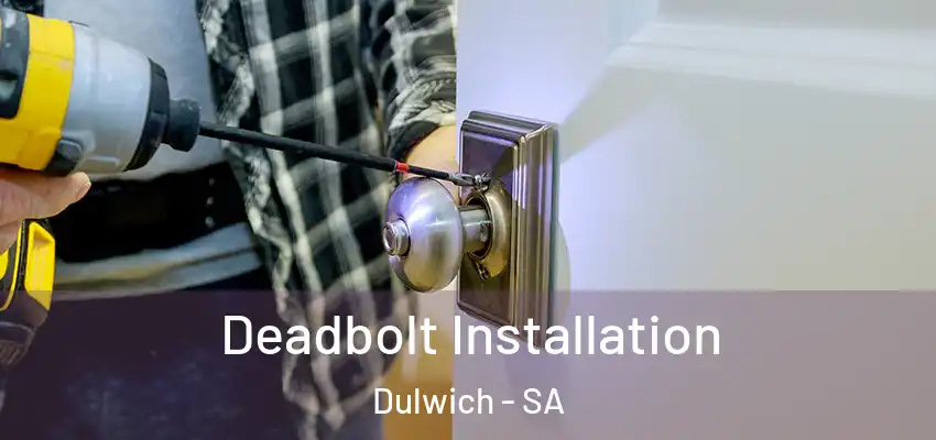 Deadbolt Installation Dulwich - SA