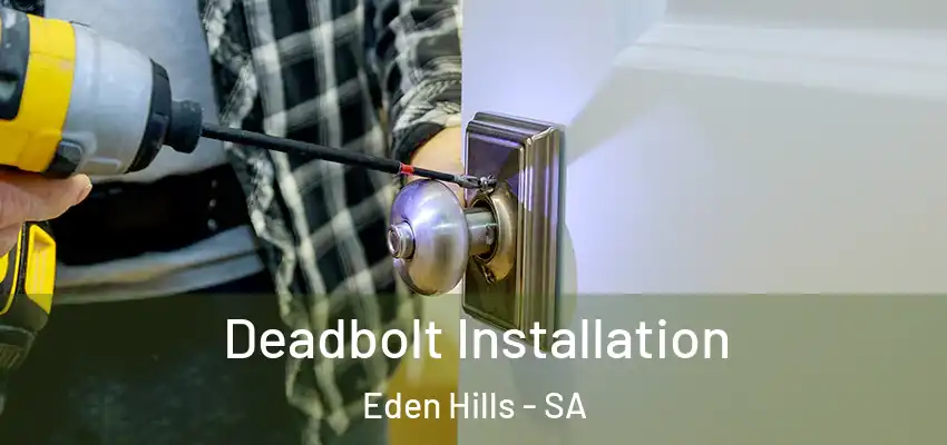 Deadbolt Installation Eden Hills - SA