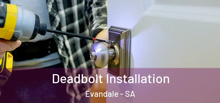 Deadbolt Installation Evandale - SA