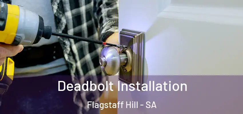 Deadbolt Installation Flagstaff Hill - SA