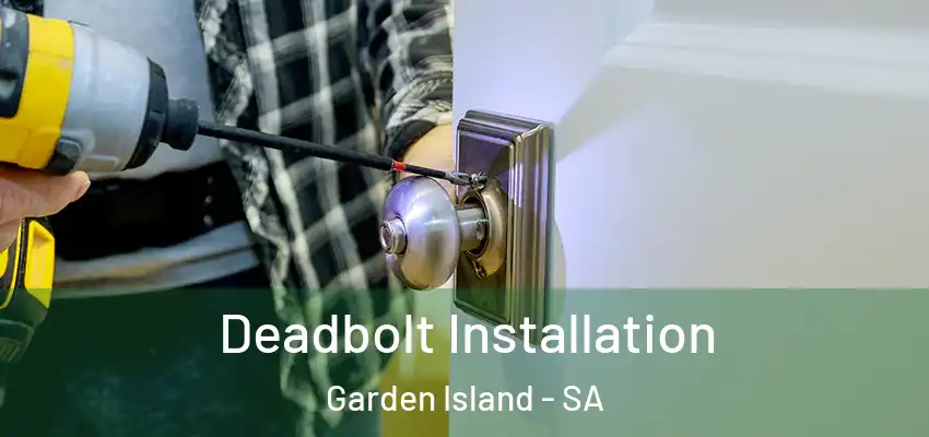 Deadbolt Installation Garden Island - SA