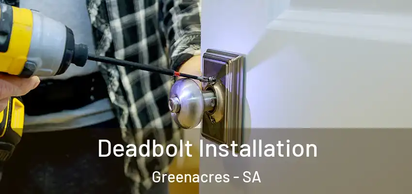 Deadbolt Installation Greenacres - SA