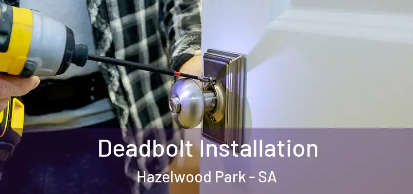 Deadbolt Installation Hazelwood Park - SA
