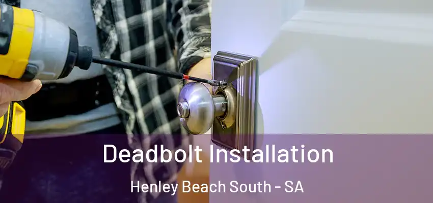 Deadbolt Installation Henley Beach South - SA