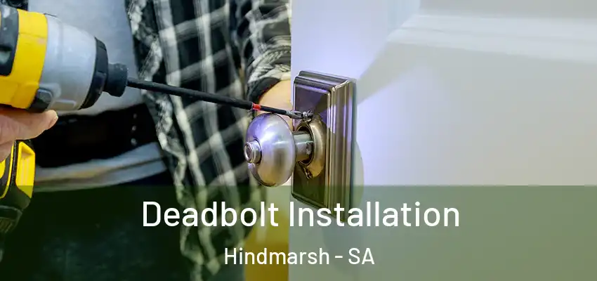 Deadbolt Installation Hindmarsh - SA