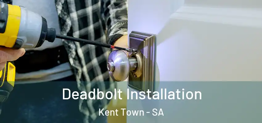 Deadbolt Installation Kent Town - SA