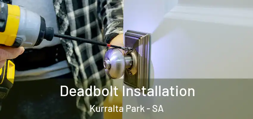 Deadbolt Installation Kurralta Park - SA