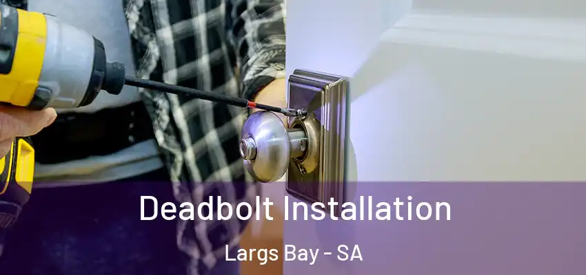 Deadbolt Installation Largs Bay - SA