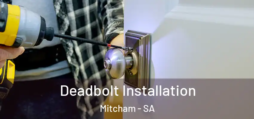 Deadbolt Installation Mitcham - SA