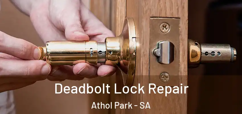 Deadbolt Lock Repair Athol Park - SA