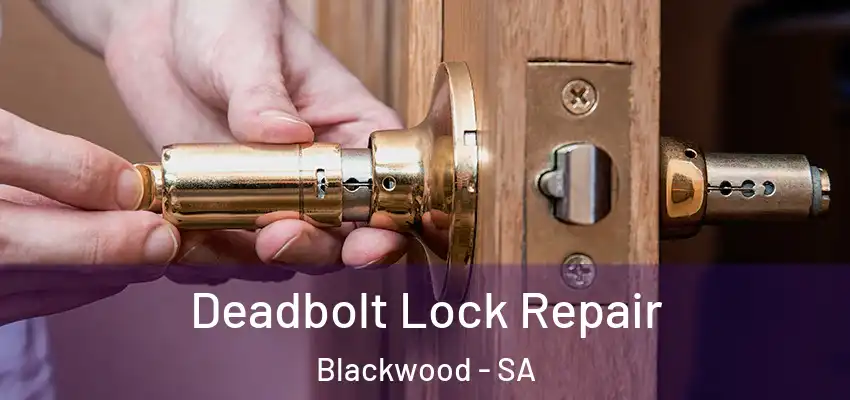  Deadbolt Lock Repair Blackwood - SA