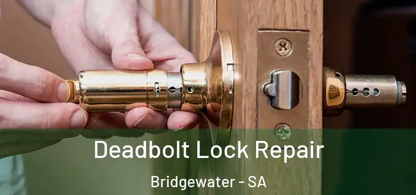 Deadbolt Lock Repair Bridgewater - SA