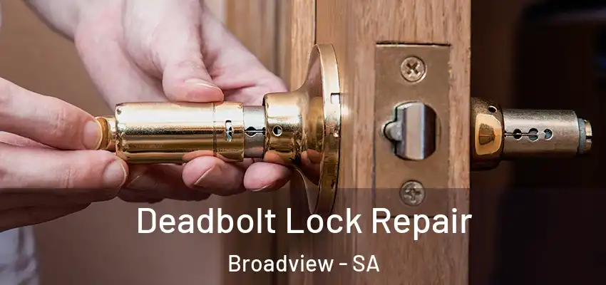 Deadbolt Lock Repair Broadview - SA